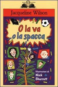 O la va o la spacca - Jacqueline Wilson - Libro Salani 2001, Gl'istrici | Libraccio.it
