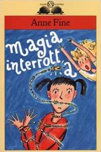 La magia interrotta - Anne Fine - Libro Salani 2002, Gl' istrici | Libraccio.it