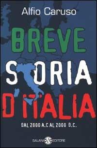 Breve storia d'Italia. Dal 2000 a.C. al 2000 d.C. - Alfio Caruso - Libro Salani 2001, Saggi | Libraccio.it