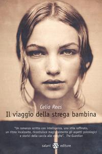Il viaggio della strega bambina - Celia Rees - Libro Salani 2001 | Libraccio.it