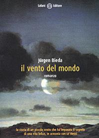Il vento del mondo - Jürgen Bieda - Libro Salani 2001, Femminili | Libraccio.it