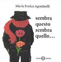 Sembra questo, sembra quello. Piccoli libri perfetti - Maria Enrica Agostinelli - Libro Salani 2002, Illustrati | Libraccio.it
