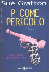 P come pericolo - Sue Grafton - Libro Salani 2002, Femminili | Libraccio.it