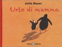 Urlo di mamma. Ediz. illustrata - Jutta Bauer - Libro Salani 2002, Illustrati | Libraccio.it