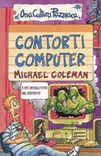 Contorti computer. Ediz. illustrata - Michael Coleman - Libro Salani 2001, Una cultura pazzesca | Libraccio.it