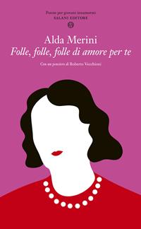 Folle, folle, folle di amore per te - Alda Merini - Libro Salani 2002, Poesie per giovani innamorati | Libraccio.it