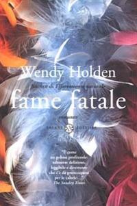 Fame fatale - Wendy Holden - Libro Salani 2002, Femminili | Libraccio.it