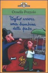 Voglio essere una bambina delle fiabe - Ornella Pozzolo - Libro Salani 2003, I criceti | Libraccio.it