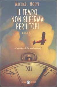 Il tempo non si ferma per i topi. Un'avventura di Hermux Tantamoq - Michael Hoeye - Libro Salani 2002 | Libraccio.it