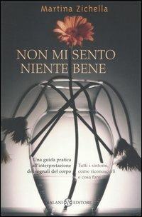 Non mi sento niente bene - Martina Zichella - Libro Salani 2004, Saggi | Libraccio.it