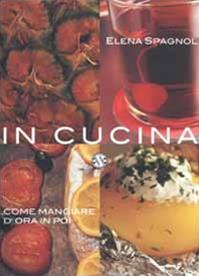 In cucina. Come mangiare d'ora in poi - Elena Spagnol - Libro Salani 2002 | Libraccio.it