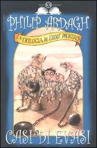 Casi di evasi. La trilogia di Eddie Dickens - Philip Ardagh - Libro Salani 2003, Gl'istrici | Libraccio.it