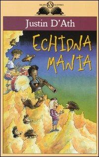 Echidna mania - Justin D'Ath - Libro Salani 2005, Gl'istrici | Libraccio.it