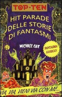 Hit parade delle storie di fantasmi - Michael Cox - Libro Salani 2003, Top ten | Libraccio.it