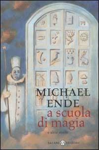 A scuola di magia. E altre storie - Michael Ende - Libro Salani 2002, Fuori collana Salani | Libraccio.it