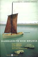 Marguerite che brucia. Qual è veramente la cifra dell'amore, di tutto l'amore che si prova durante la vita? - Elizabeth Inness Brown - Libro Salani 2003, Femminili | Libraccio.it