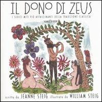 Il dono di Zeus. I sedici miti più affascinanti della tradizione classica - Jeanne Steig, William Steig - Libro Salani 2004 | Libraccio.it