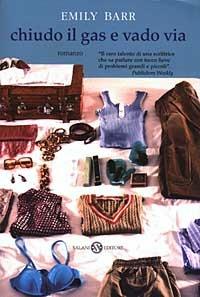 Chiudo il gas e vado via - Emily Barr - Libro Salani 2003, Femminili | Libraccio.it