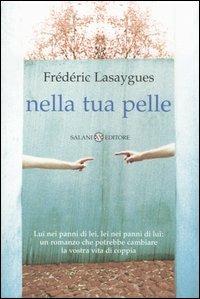 Nella tua pelle - Frédéric Lasaygues - Libro Salani 2004, Femminili | Libraccio.it