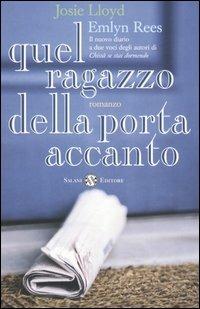 Quel ragazzo della porta accanto - Josie Lloyd, Emlyn Rees - Libro Salani 2003, Femminili | Libraccio.it