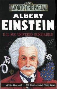 Albert Einstein e il suo universo gonfiabile - Mike Goldsmith - Libro Salani 2003, Morto che parla | Libraccio.it