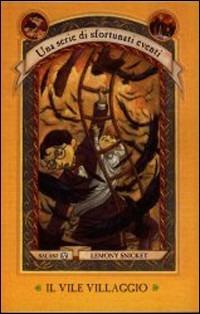 Il vile villaggio. Una serie di sfortunati eventi. Vol. 7 - Lemony Snicket - Libro Salani 2003, Una serie di sfortunati eventi | Libraccio.it