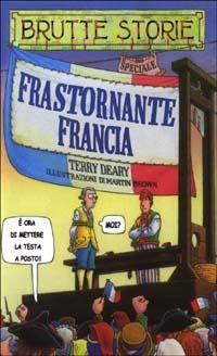 Frastornante Francia - Terry Deary - Libro Salani 2003, Brutte storie | Libraccio.it