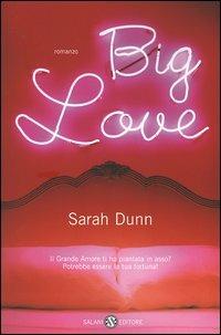 Big love - Sarah Dunn - Libro Salani 2005, Femminili | Libraccio.it