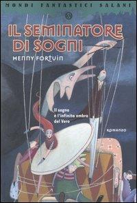 Il seminatore di sogni - Henny Fortuin - Libro Salani 2004, Mondi fantastici Salani | Libraccio.it