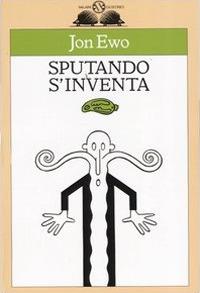Sputando s'inventa - Jon Ewo - Libro Salani 2004, Gl' istrici | Libraccio.it