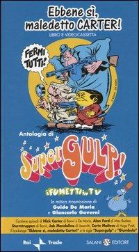 Ebbene sì, maledetto Carter. Supergulp! I fumetti in tv. Con videocassetta - Guido De Maria, Giancarlo Governi - Libro Salani 2003, Fuori collana Salani | Libraccio.it