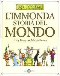 L' immonda storia del mondo. Ediz. illustrata - Terry Deary, Martin Brown - Libro Salani 2003, Brutte storie | Libraccio.it