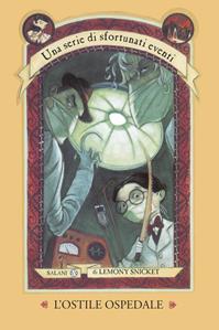 L'ostile ospedale. Una serie di sfortunati eventi. Vol. 8 - Lemony Snicket - Libro Salani 2004, Una serie di sfortunati eventi | Libraccio.it