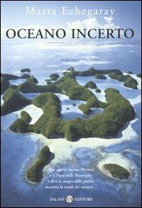 Oceano incerto - Marta Echegaray - Libro Salani 2005, Piccoli Salani | Libraccio.it