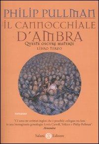 Il cannocchiale d'Ambra. Queste oscure materie. Vol. 3 - Philip Pullman - Libro Salani 2003 | Libraccio.it