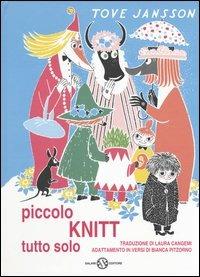 Piccolo Knitt tutto solo. Ediz. illustrata - Tove Jansson - Libro Salani 2003, Illustrati | Libraccio.it