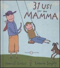 Trentuno usi per una mamma - Harriet Ziefert, Rebecca Doughty - Libro Salani 2004, Illustrati | Libraccio.it