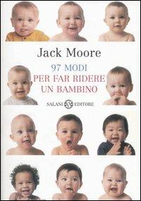 Novantasette modi per far ridere un bambino - Jack Moore, Penny Gentieu - Libro Salani 2004, Saggi | Libraccio.it