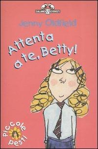 Attenta a te, Betty - Jenny Oldfield - Libro Salani 2004, I criceti | Libraccio.it
