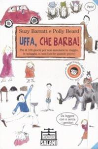 Uffa, che barba! Più di 100 giochi per non annoiarsi in viaggio, in spiaggia, a casa (anche quando piove). Ediz. illustrata - Suzy Barratt, Polly Beard - Libro Salani 2004, Laboratorio Salani | Libraccio.it