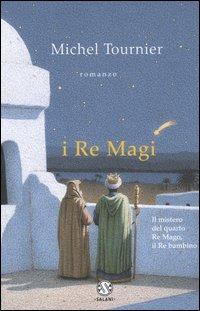 I Re Magi - Michel Tournier - Libro Salani 2004 | Libraccio.it