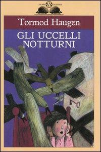 Gli uccelli notturni - Tormod Haugen - Libro Salani 2004, Gl'istrici | Libraccio.it
