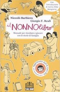 Il nonnolibro. Manuale per ricordare e giocare con le storie di famiglia. Ediz. illustrata - Niccolò Barbiero, Giorgio F. Reali - Libro Salani 2005, Laboratorio Salani | Libraccio.it