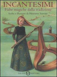 Incantesimi. Fiabe magiche dalla tradizione  - Libro Salani 2004 | Libraccio.it