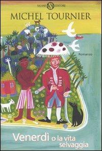Venerdì o la vita selvaggia - Michel Tournier - Libro Salani 2010 | Libraccio.it