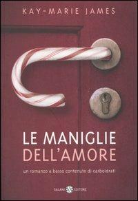 Le maniglie dell'amore - Kay-Marie James - Libro Salani 2004, Femminili | Libraccio.it