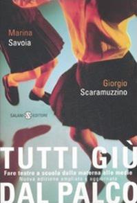 Tutti giù dal palco. Fare teatro a scuola dalla materna alle medie - Marina Savoia, Giorgio Scaramuzzino - Libro Salani 2005, Saggi e manuali | Libraccio.it