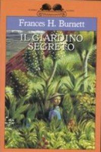 Il giardino segreto - Frances H. Burnett - Libro Salani 2005, Gl' istrici classici | Libraccio.it