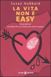La vita non è easy - Susan Hubbard - Libro Salani 2006, Femminili | Libraccio.it