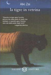 La tigre in vetrina - Alki Zei - Libro Salani 2006 | Libraccio.it
